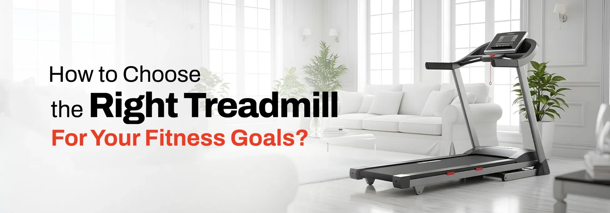 How to Choose the Right Treadmill for Beginners? Expert Tips